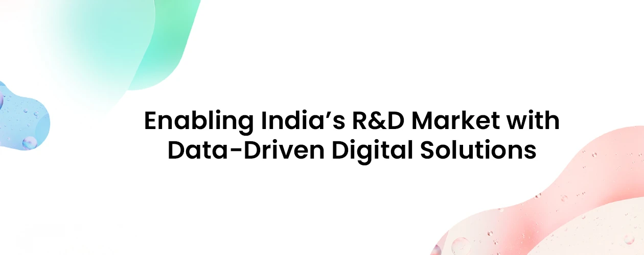 Enabling India’s R&D Market with Data-Driven Digital Solutions