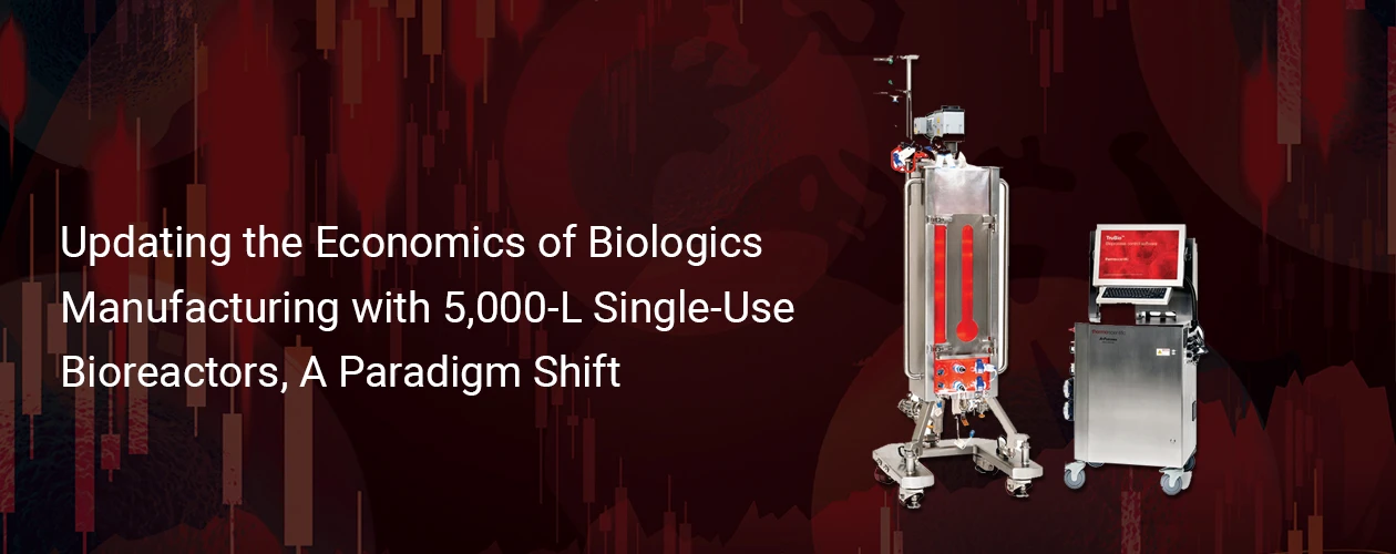 economics-of-biologics-manufacturing-single-use-bioreactors