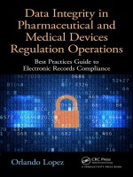 Data Integrity In Pharmaceutical And Medical Devices Regulation Operations: Best Practices Guide To Electronic Records Compliance