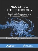 Industrial Biotechnology: Sustainable Production And Bioresource Utilization