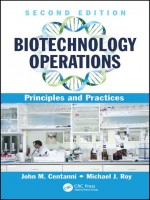 Biotechnology Operations: Principles and Practices, Second Edition