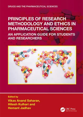 Principles of Research Methodology and Ethics in Pharmaceutical Sciences